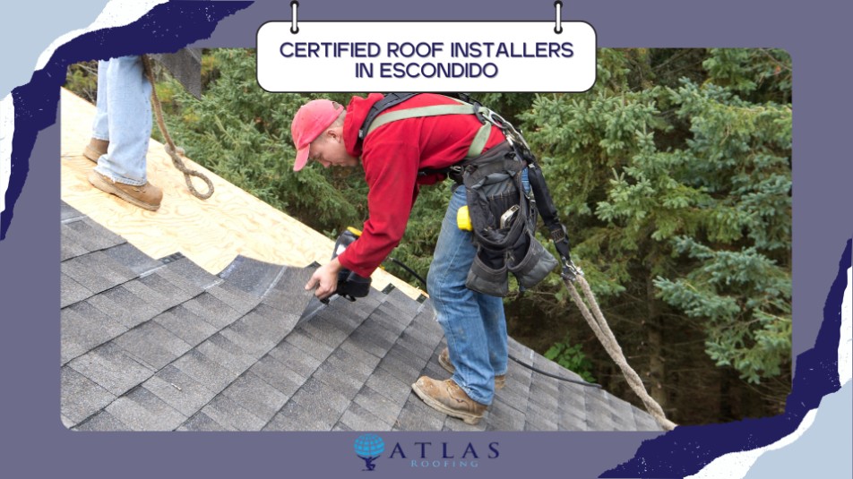 certified roof installers Escondido